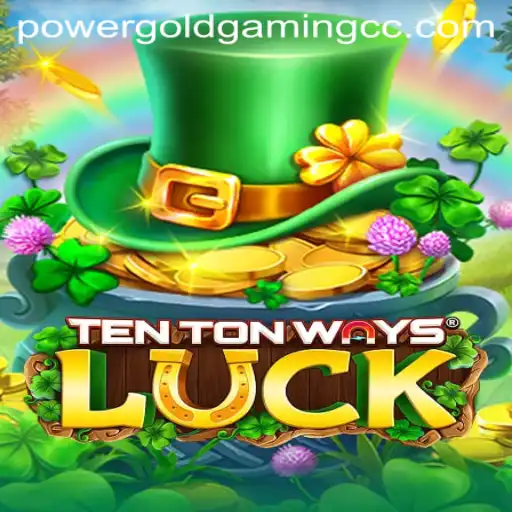 TenTonWaysLuck: A Revolutionary Addition to POWERGOLDGAMING's Portfolio