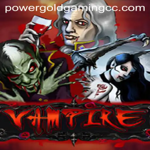 Unveiling the Thrills of Vampire by POWERGOLDGAMING